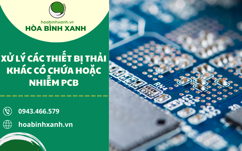 XỬ LÝ CÁC THIẾT BỊ THẢI KHÁC CÓ CHỨA HOẶC NHIỄM PCB