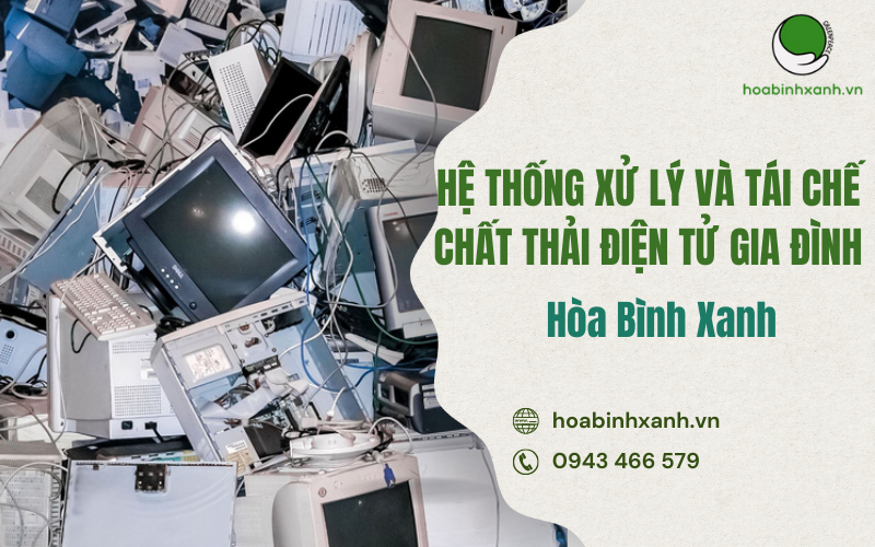 HỆ THỐNG XỬ LÝ VÀ TÁI CHẾ CHẤT THẢI ĐIỆN TỬ GIA ĐÌNH