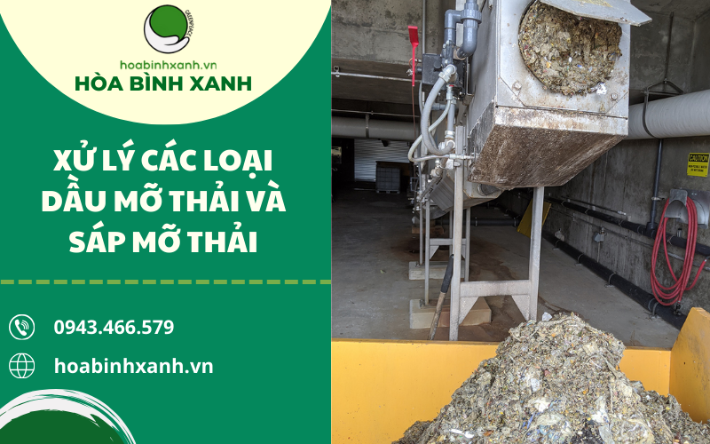 XỬ LÝ CÁC LOẠI DẦU MỠ THẢI VÀ SÁP MỠ THẢI: GIẢI PHÁP BẢO VỆ MÔI TRƯỜNG