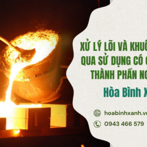 XỬ LÝ LÕI VÀ KHUÔN ĐÚC ĐÃ QUA SỬ DỤNG CÓ CHỨA CÁC THÀNH PHẦN NGUY HẠI