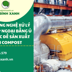 TOP 3 CÔNG NGHỆ XỬ LÝ CTR NHẬP NGOẠI BẰNG Ủ SINH HỌC ĐỂ SẢN XUẤT PHÂN COMPOST