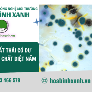 XỬ LÝ CHẤT THẢI CÓ DƯ LƯỢNG HÓA CHẤT DIỆT NẤM