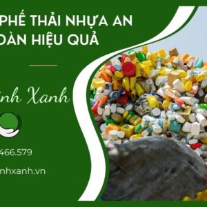 XỬ LÝ PHẾ THẢI NHỰA AN TOÀN HIỆU QUẢ