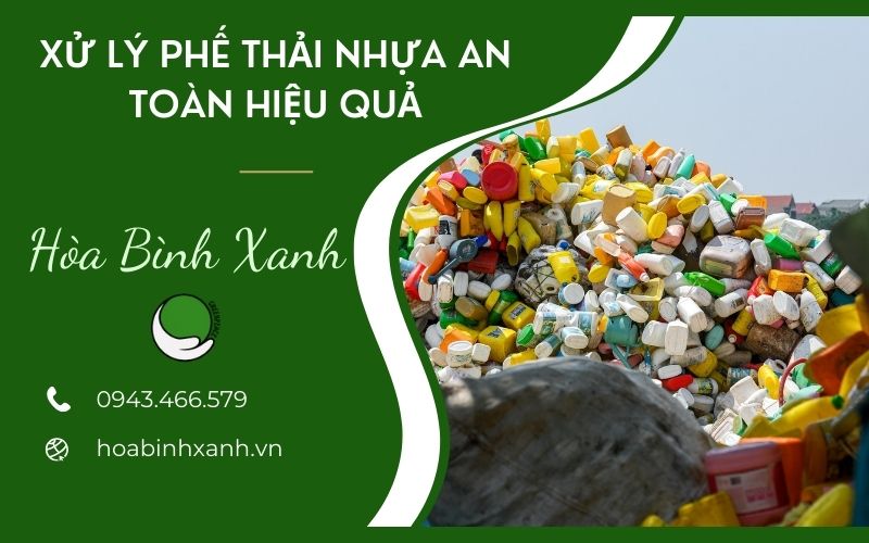 XỬ LÝ PHẾ THẢI NHỰA AN TOÀN HIỆU QUẢ