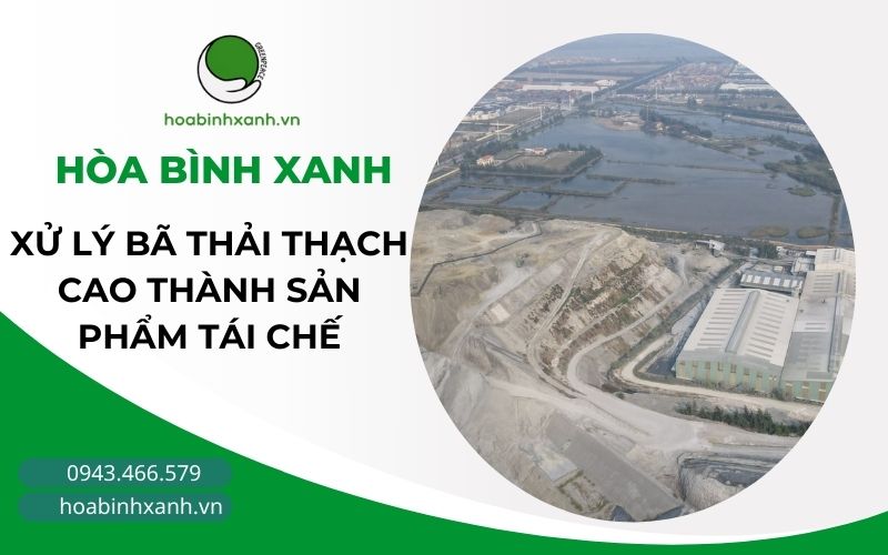XỬ LÝ BÃ THẢI THẠCH CAO THÀNH SẢN PHẨM TÁI CHẾ