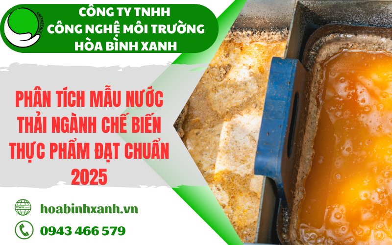 Phân tích mẫu nước thải ngành chế biến thực phẩm đạt chuẩn 2025