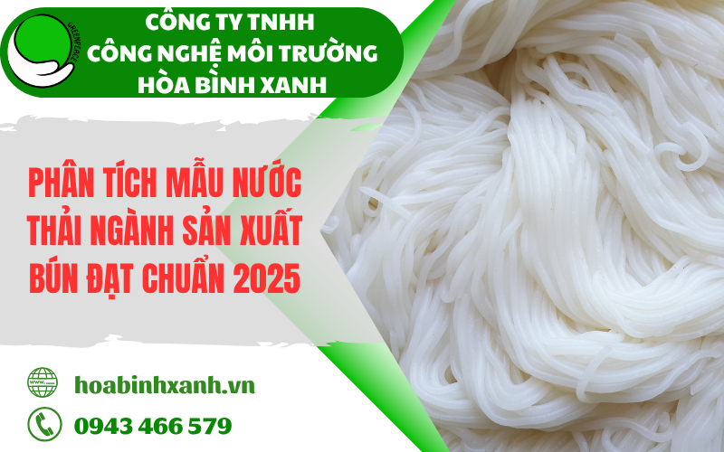Phân tích mẫu nước thải ngành sản xuất bún theo quy định 2025