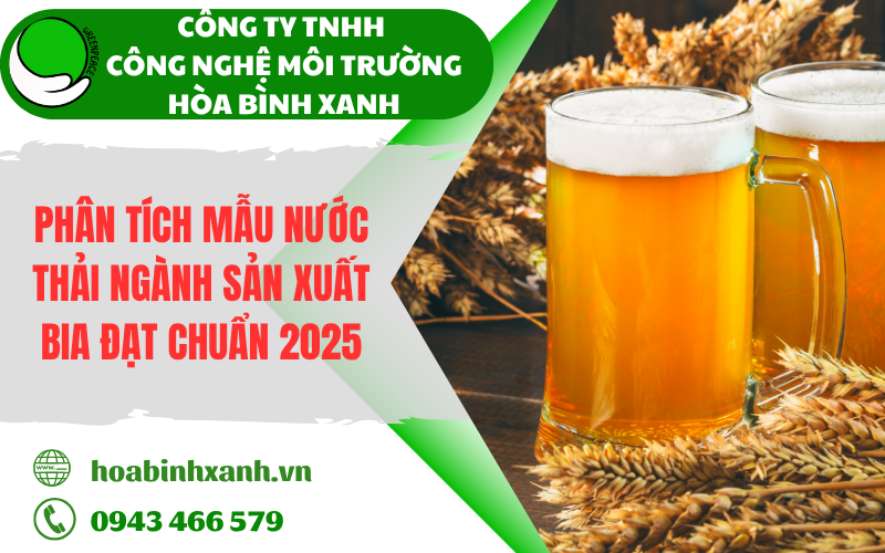 Phân tích mẫu nước thải ngành sản xuất bia đạt chuẩn 2025