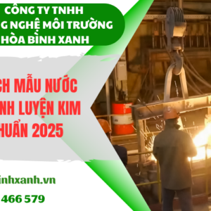 Phân tích mẫu nước thải ngành luyện kim đạt chuẩn 2025