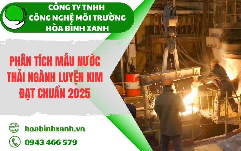 Phân tích mẫu nước thải ngành luyện kim đạt chuẩn 2025