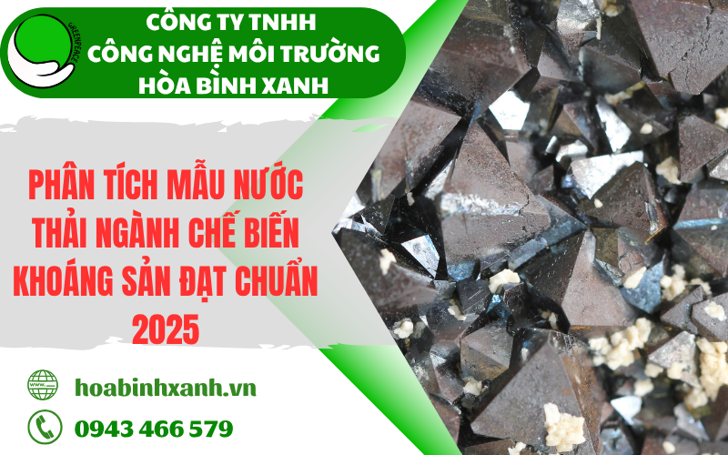 Phân tích mẫu nước thải ngành chế biến khoáng sản đạt chuẩn 2025