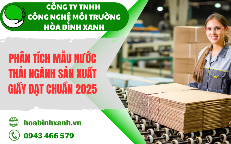 Phân tích mẫu nước thải ngành sản xuất giấy đạt chuẩn 2025