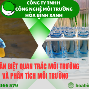 Phân biệt quan trắc môi trường và phân tích môi trường