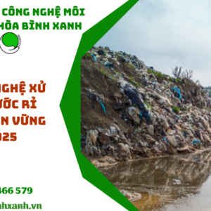 XỬ LÝ NƯỚC RỈ RÁC BỀN VỮNG 2025