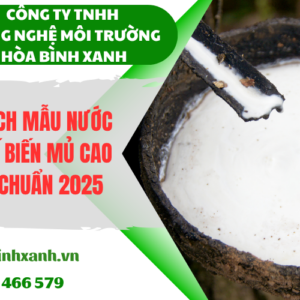 Phân tích mẫu nước thải chế biến mủ cao su theo tiêu chuẩn 2025