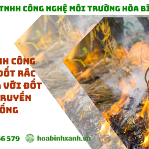 So sánh công nghệ đốt rác plasma với đốt rác truyền thống