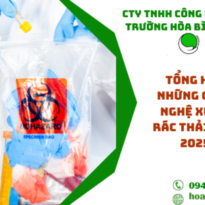 Tổng hợp những công nghệ xử lý rác thải y tế 2025