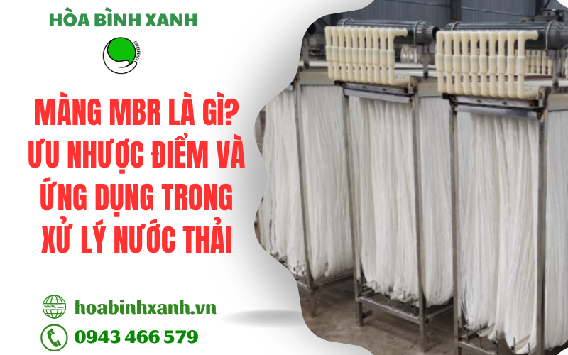 Màng MBR là gì? Ưu nhược điểm và ứng dụng trong xử lý nước thải