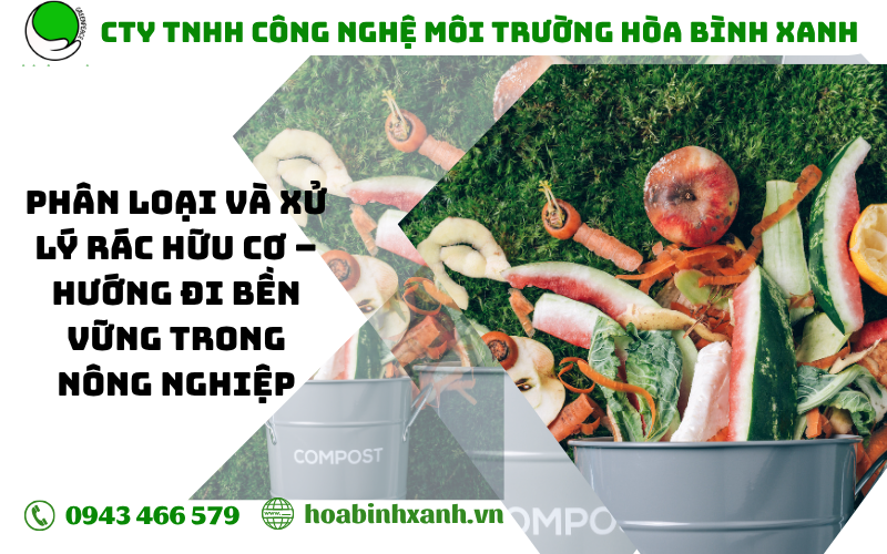 Tại sao phải phân loại rác hữu cơ? Phân loại và xử lý rác hữu cơ – Hướng đi bền vững trong nông nghiệp