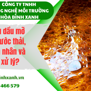 Chỉ tiêu dầu mỡ trong nước thải, nguyên nhân và cách xử lý?